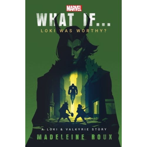 What if. . . loki was worthy? : a loki and valkyrie story - Madeleine Roux