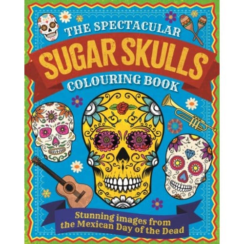The Spectacular Sugar Skulls Colouring Book - Arcturus Creative Colouring - Tansy Willow