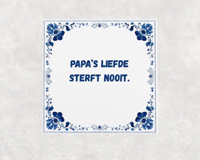 Spreuk tegel 15x15 cm Papa’s liefde sterft nooit