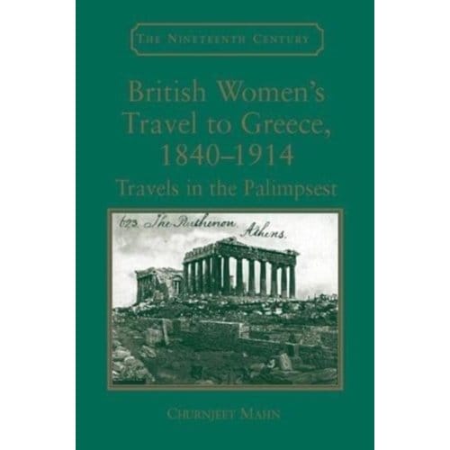 British Women's Travel To Greece, 1840-1914 - Churnjeet Mahn