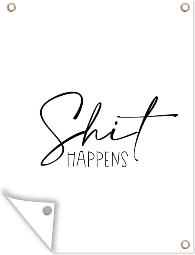Tuin decoratie Spreuken - Quotes - Shit happens - 30x40 cm - Tuindoek