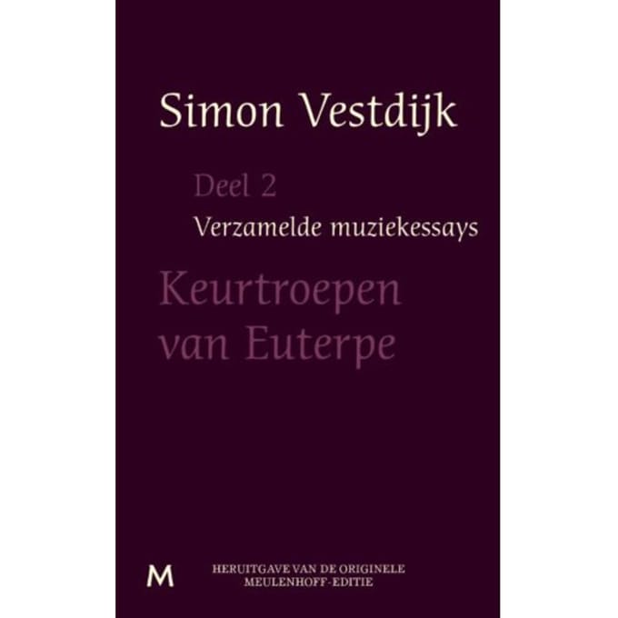 Keurtroepen Van Euterpe - Verzamelde Muziekessays - Simon Vestdijk