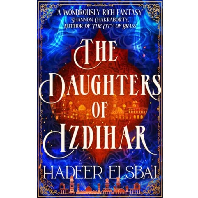 The Daughters Of Izdihar - The Alamaxa Duology - Hadeer Elsbai