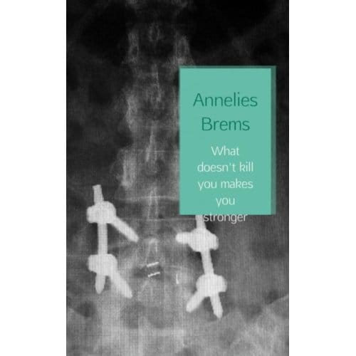 What Doesn't Kill You Makes You Stronger - Annelies Brems