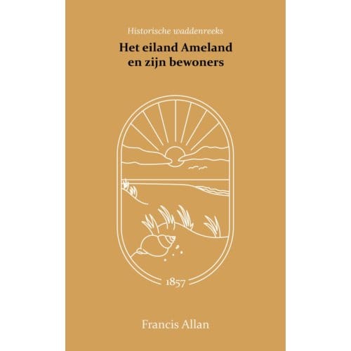 Het Eiland Ameland En Zijn Bewoners - Francis Allan