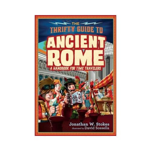 The Thrifty Guide To Ancient Rome - Thrifty Guides - Jonathan W. Stokes
