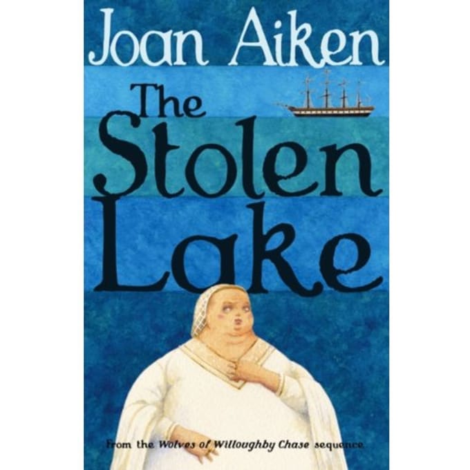 The Stolen Lake - The Wolves Of Willoughby Chase Sequence - Joan Aiken
