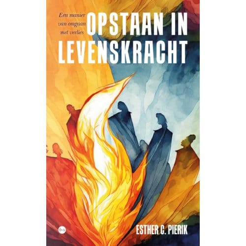 Opstaan In Levenskracht - Esther C. Pierik