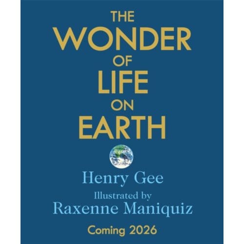 The Wonder Of Life On Earth - Henry Gee
