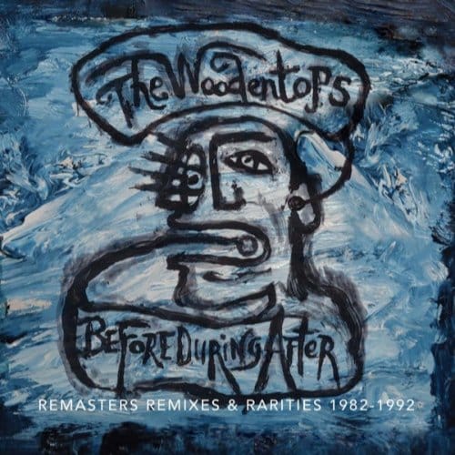 The Woodentops - Before During After - Remasters Remixes & Rarities 1982-1992 (3 CD) (Remastered)