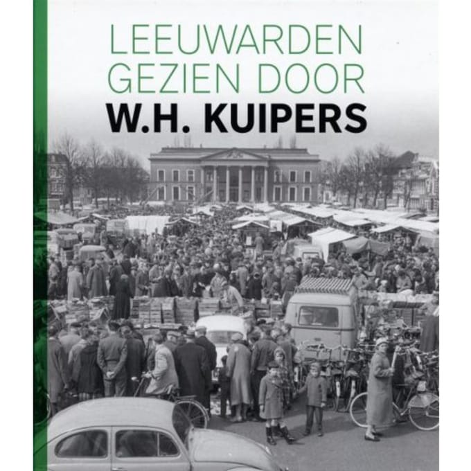 Leeuwarden Gezien Door W.H. Kuipers - Herry Kuipers