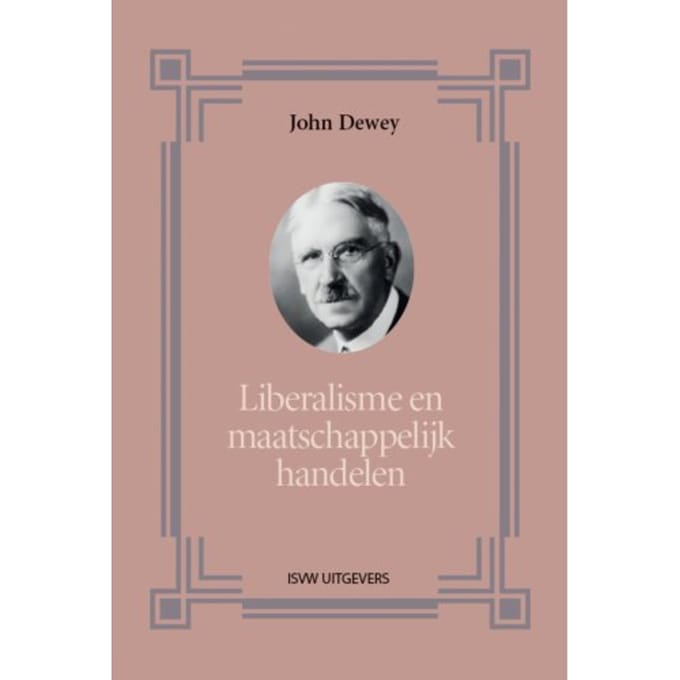 Liberalisme En Maatschappelijk Handelen - John Dewey