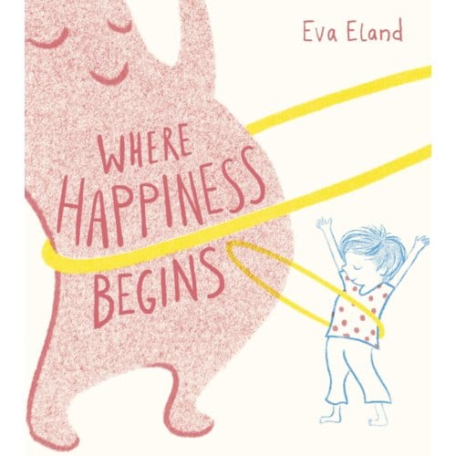 Where Happiness Begins - Big Emotions - Eva Eland