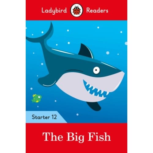 Ladybird Readers Starter Level 12 - The Big Fish (Elt Graded Reader) - Ladybird Readers - Ladybird