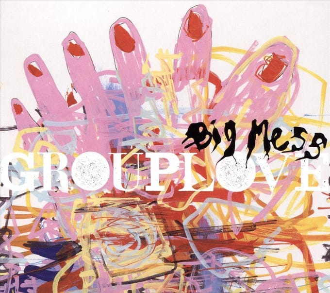 Big Mess - Grouplove
