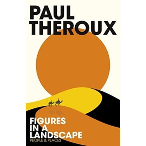 Figures In A Landscape - Paul Theroux