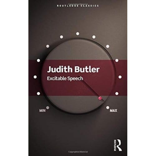 Excitable Speech - Routledge Classics - Butler, Judith (University of Ca