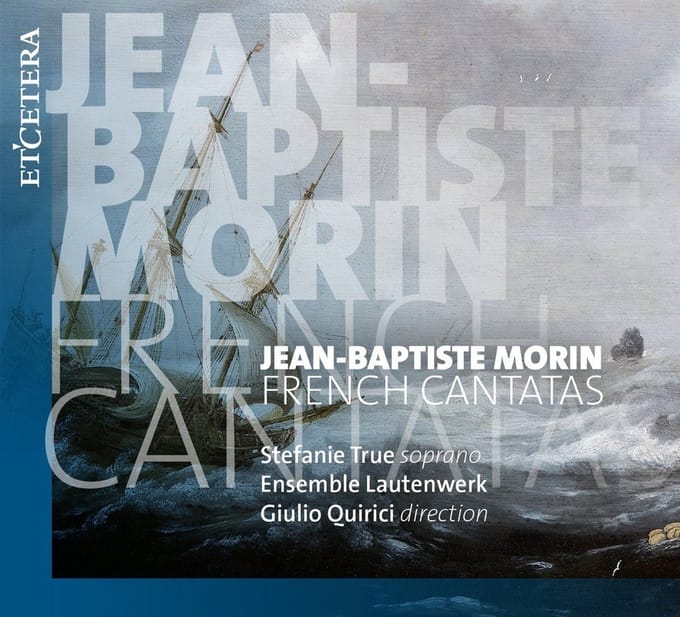 Stefanie True, Ensemble Lautenwerk, Giulo Quirici - Morin: French Cantates (CD)