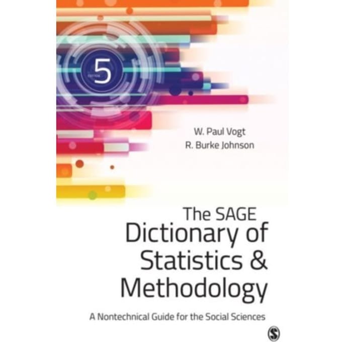 The Sage Dictionary Of Statistics & Methodology: A Nontechnical Guide For The Social Sciences - Vogt