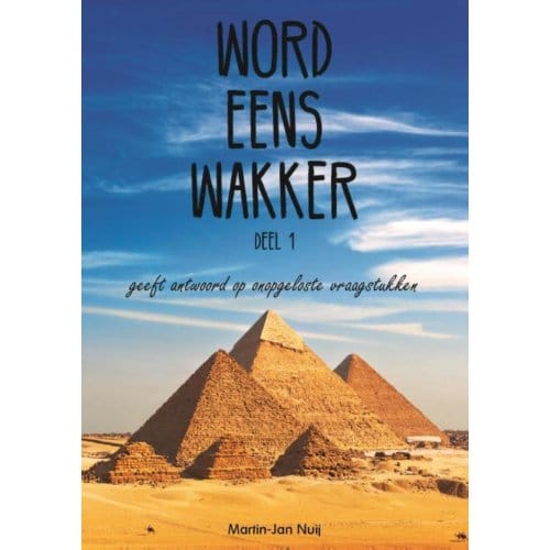 Word Eens Wakker / Deel 1 - Word Een Wakker - Martin-Jan Nuij