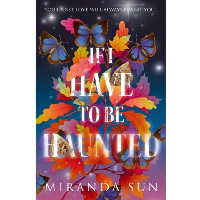 If I Have To Be Haunted - Miranda Sun