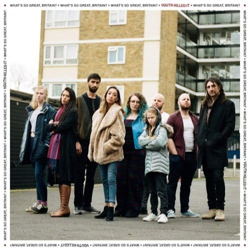 What's So Great, Britain? - Youth Killed It