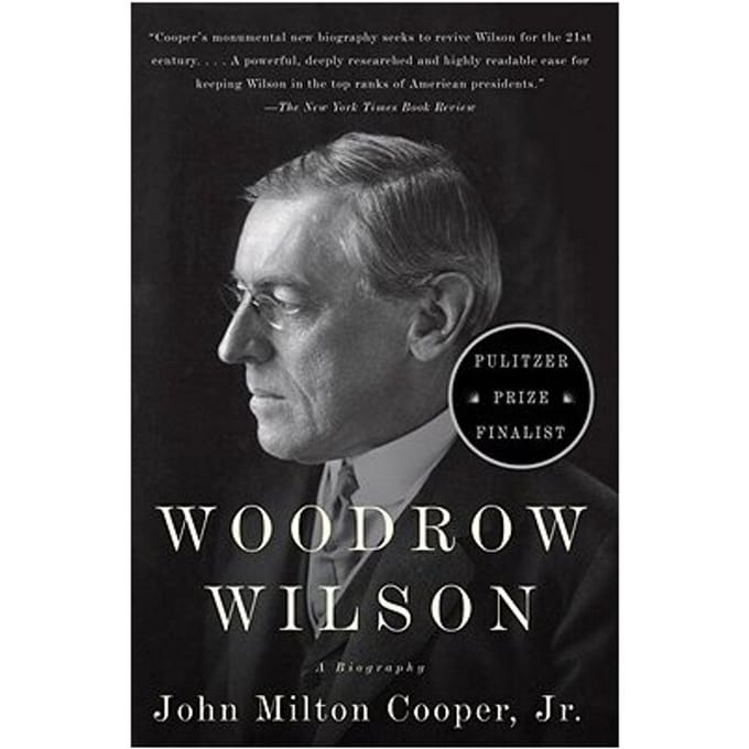 Woodrow Wilson - John Milton, Jr. Cooper