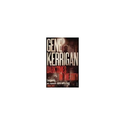 Dark Times In The City - Gene Kerrigan