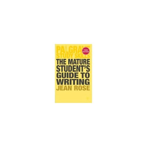 The Mature Student's Guide To Writing - Jean Rose