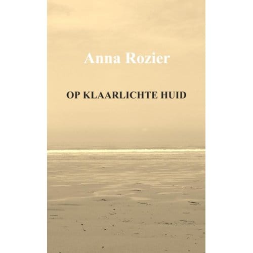 Op Klaarlichte Huid - Anna Rozier