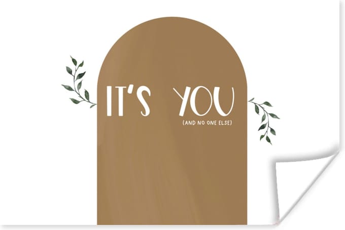 Poster It's you and no one else - Quotes - Spreuken - Relatie - 30x20 cm