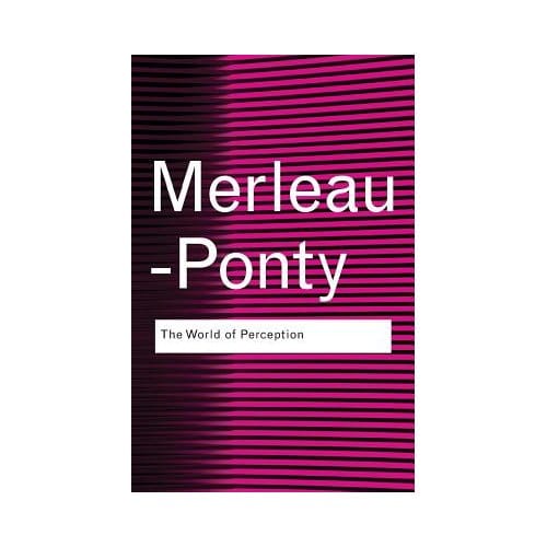 The World Of Perception - Routledge Classics - Merleau-Ponty, Maurice