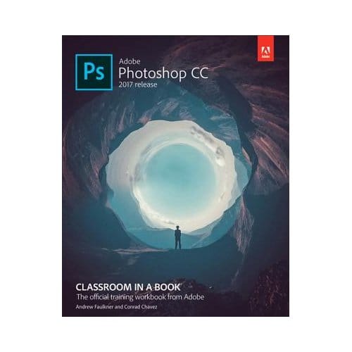 Adobe Photoshop Cc 2017 Release Classroom In A Book - Faulkner, Andrew