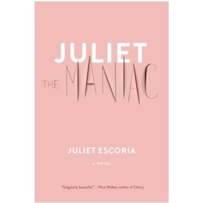 Juliet the maniac - Juliet Escoria