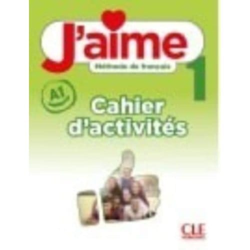 J'Aime 1: Niveau A1 - Cahier D'Activites - Cedric Vial