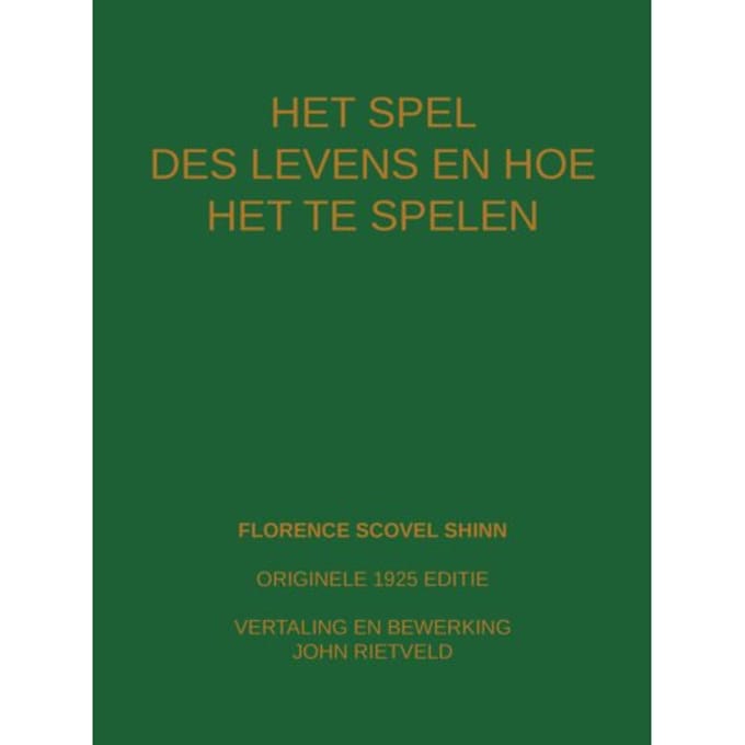 Het Spel Des Levens En Hoe Te Spelen - Florence Scovel Shinn