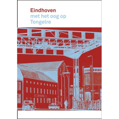 Eindhoven Met Het Oog Op Tongelre - Eindhoven Met Het Oog Op - Rob van Brunschot