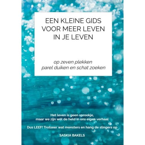 Een Kleine Gids Voor Meer Leven In Je Leven - Saskia Bakels