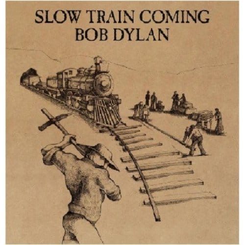 Slow Train Coming - Bob Dylan