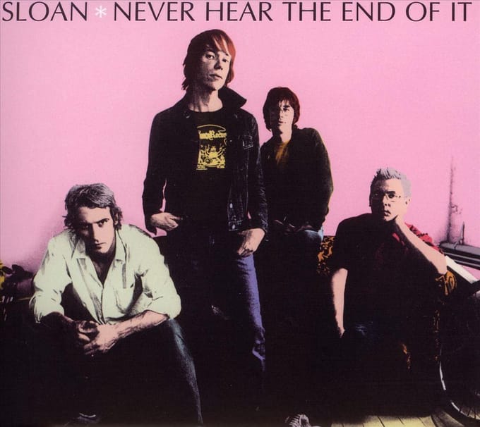 Never Heard The End Of It - Sloan
