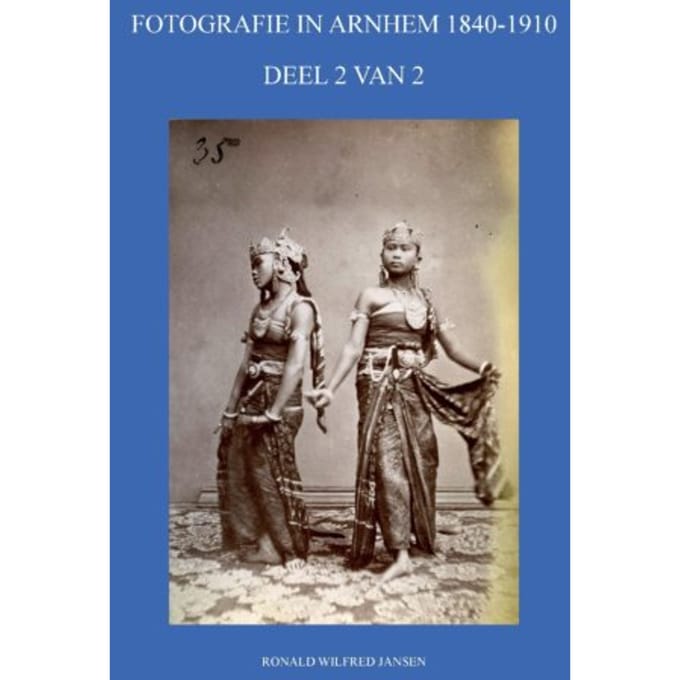 Fotografie In Arnhem 1840-1910 - Ronald Wilfred Jansen