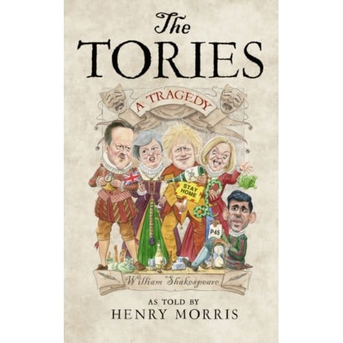 The Tories: A Tragedy - Morris, Henry