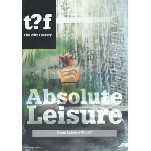 Absolute Leisure - Future Cities Series - W. Maas
