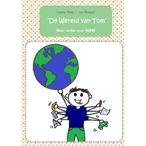 De Wereld Van Tom - Lianne Wuts - van Haagen