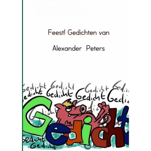 Feest! Gedichten Van - Alexander Peters