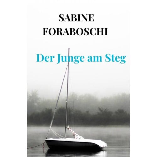 Der Junge Am Steg - Sabine Foraboschi