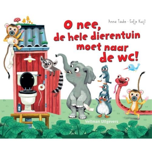 Oh Nee, De Hele Dierentuin Moet Naar De Wc! - Anna Taube