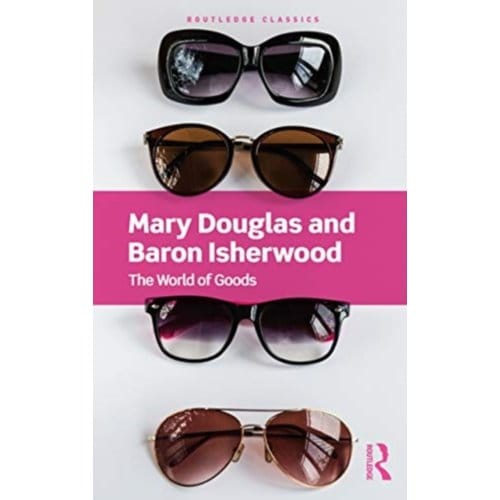 The World Of Goods - Routledge Classics - Douglas, Mary
