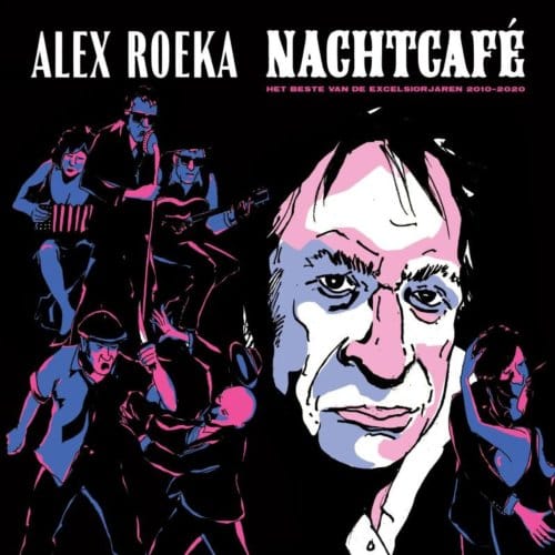 Nachtcafe: Het Beste Van De Excelsiorjaren 2010-2020 - Alex Roeka