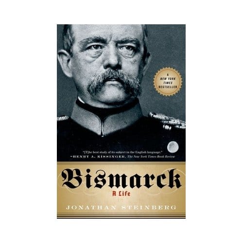 Bismarck: A Life - Jonathan Steinberg